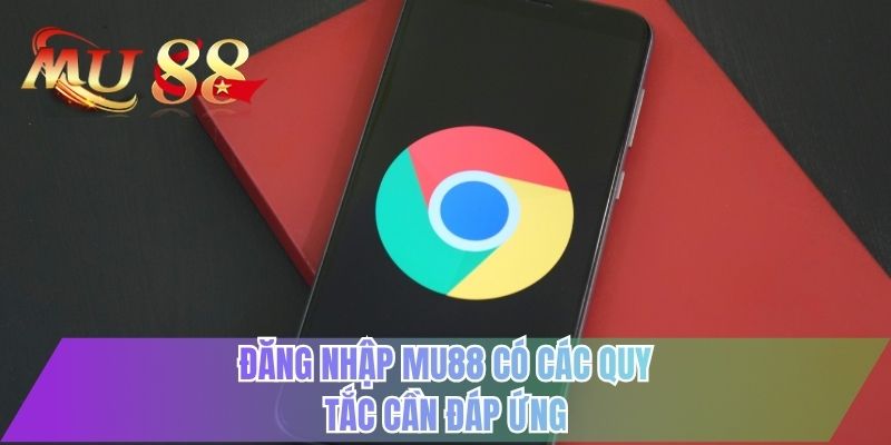 Đăng nhập MU88 có các quy tắc cần đáp ứng