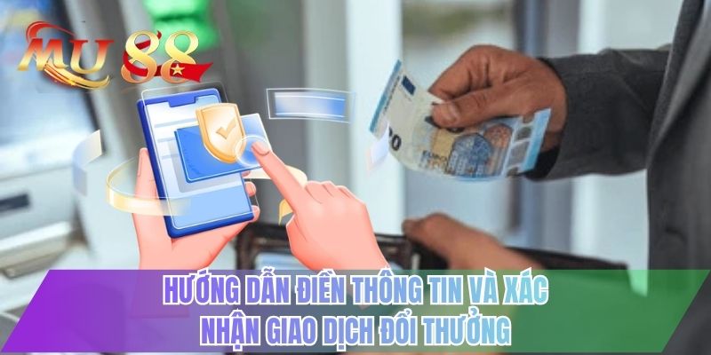 Hướng dẫn điền thông tin và xác nhận giao dịch đổi thưởng