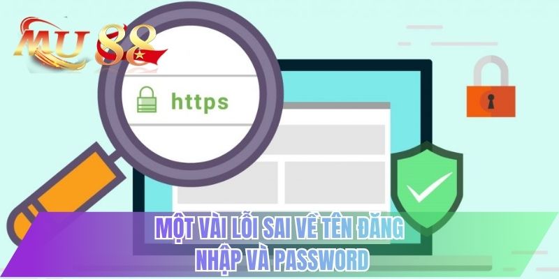 Một vài lỗi sai về tên đăng nhập và password