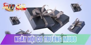 Ngày Hội Cơ Trưởng MU88