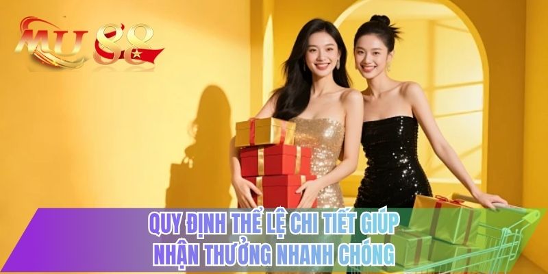 Quy định thể lệ chi tiết giúp nhận thưởng nhanh chóng