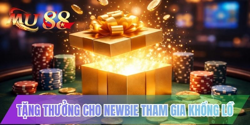 Tặng thưởng cho newbie tham gia khổng lồ