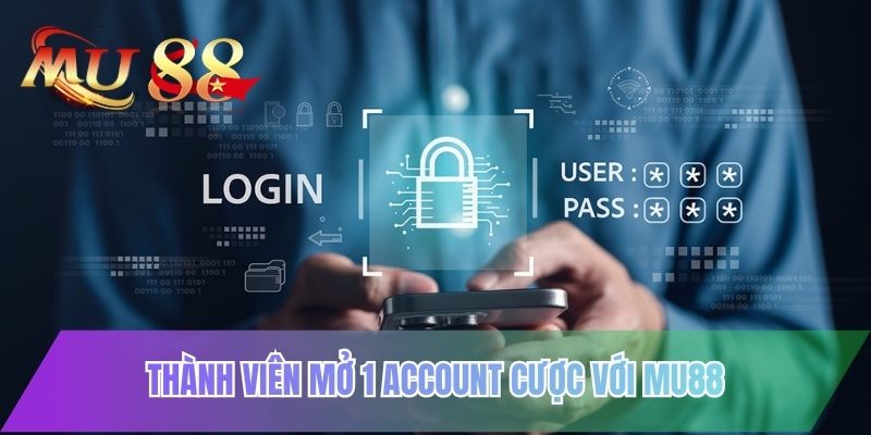 Thành viên mở 1 account cược với MU88