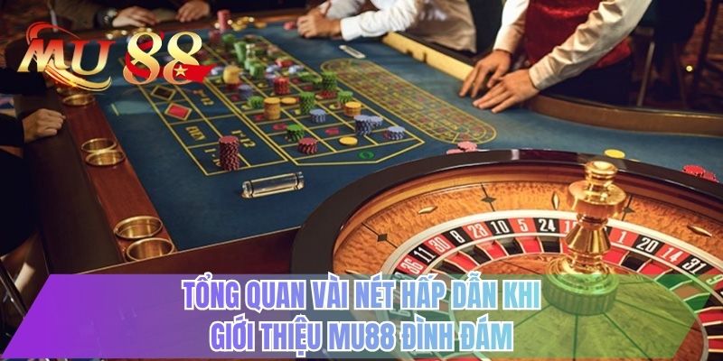 Tổng quan vài nét hấp dẫn khi giới thiệu MU88 đình đám